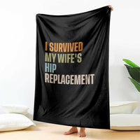 I Survived My Wifes Hip Replacement Funny Husband Throw Blanket