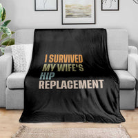 I Survived My Wifes Hip Replacement Funny Husband Throw Blanket