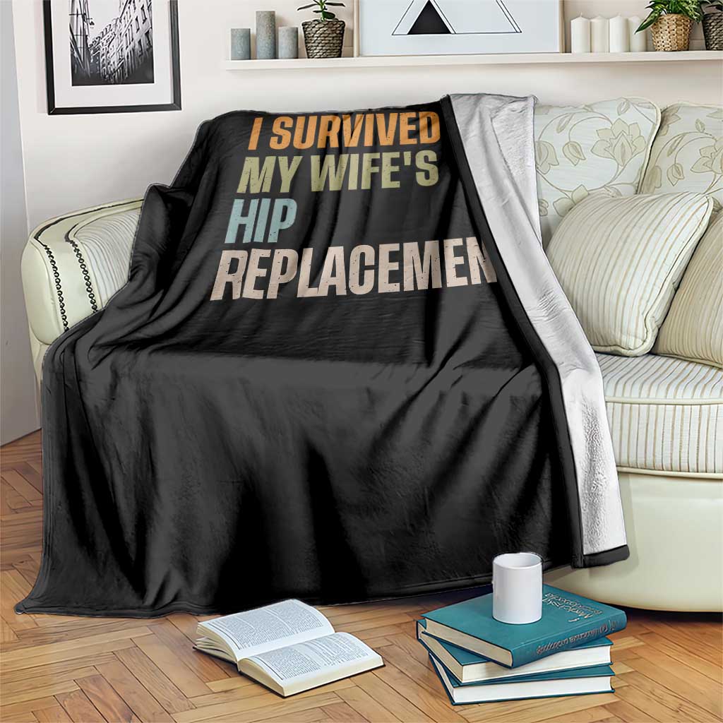 I Survived My Wifes Hip Replacement Funny Husband Throw Blanket