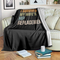 I Survived My Wifes Hip Replacement Funny Husband Throw Blanket