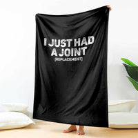 Funny After Surgery Throw Blanket I Just had a Joint Hip Shoulder Knee Replacement