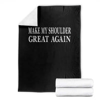 Make My Shoulder Great Again Funny Shoulder Surgery Recovery Throw Blanket