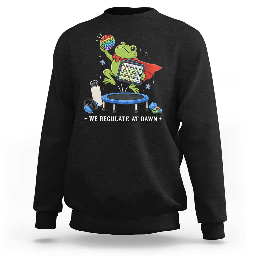 Inclusion Frog OT SPED Teacher Sweatshirt We Regulate At Dawn