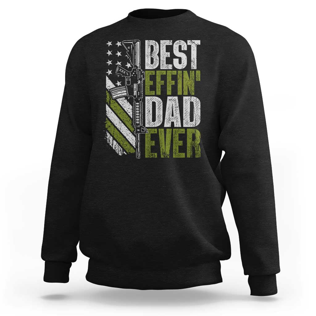Best Effin Dad Ever Sweatshirt Fathers Day Daddy Gun American Flag TS10