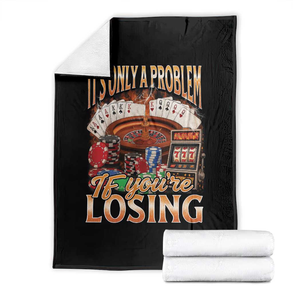 Funny Gambling Throw Blanket Only A Problem If You're Losing Vintage Bootleg - Wonder Print Shop