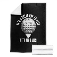 Funny Golf Throw Blanket Its A Great Day To Play With My Balls - Wonder Print Shop