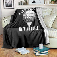 Funny Golf Throw Blanket Its A Great Day To Play With My Balls - Wonder Print Shop
