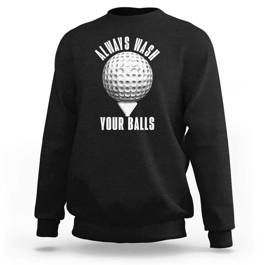 Funny Golf Sweatshirt Always Wash Your Balls Meme - Wonder Print Shop