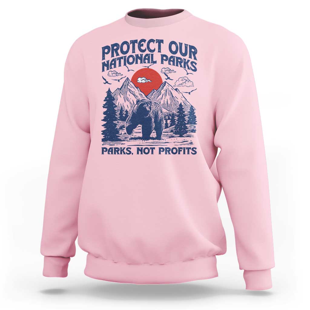 Protect Our National Parks Sweatshirt Parks Not Profits Wildlife Forestcore