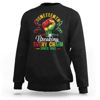 Breaking Every Chain Since 1865 Juneteenth Sweatshirt Celebrating Black Freedom