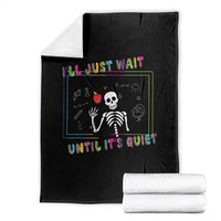 Funny Teacher Throw Blanket I'll Just Wait Until It's Quiet Leopard Teachers Skeleton