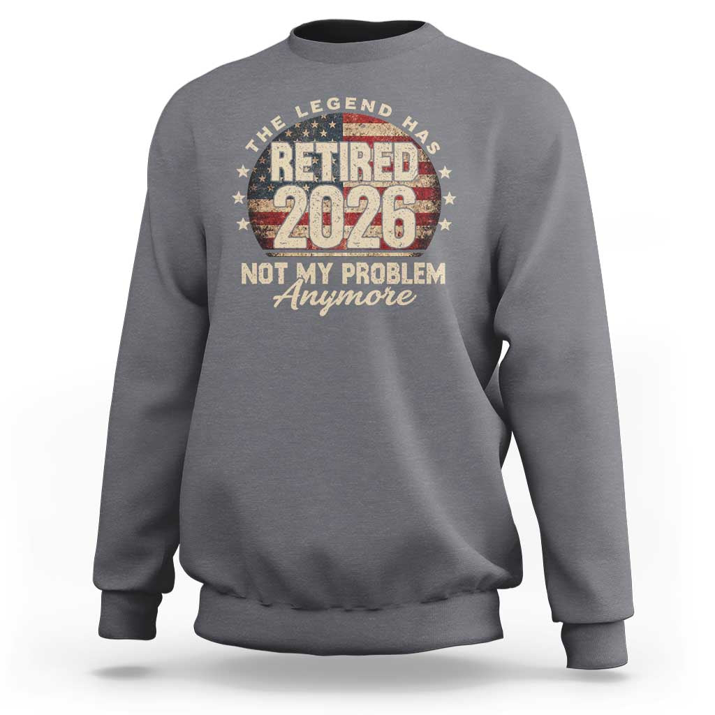 The Legend Has Retired 2026 Sweatshirt Funny Retirement USA Flag