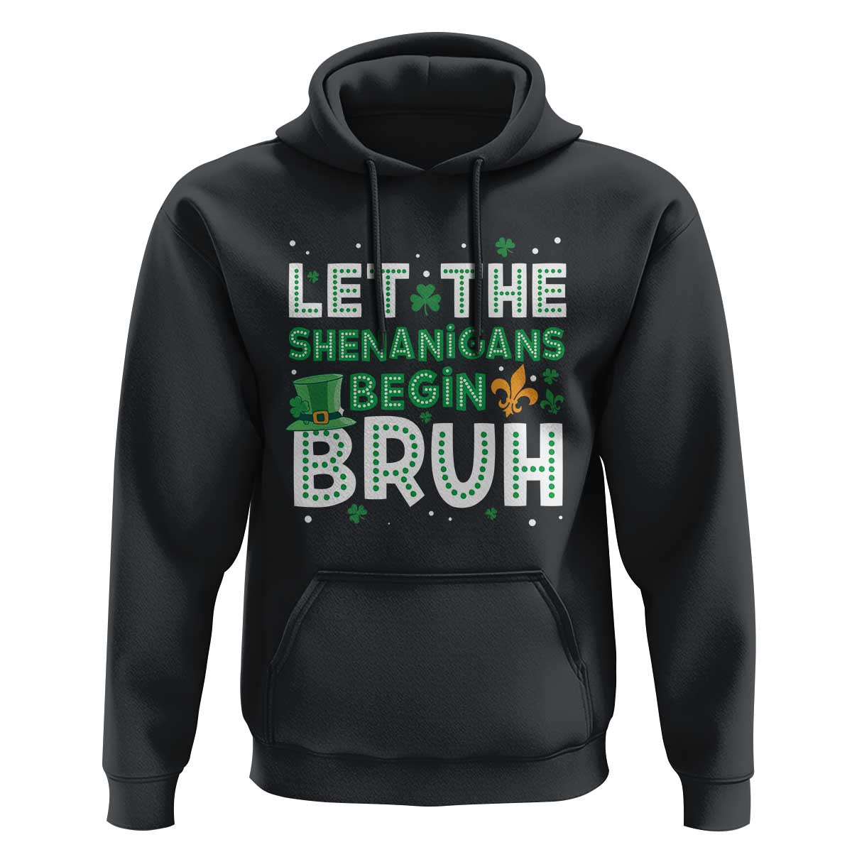 Let The Shenanigans Begin Bruh Funny St. Patricks Day Hoodie