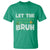 Let The Shenanigans Begin Bruh Funny St. Patricks Day T Shirt