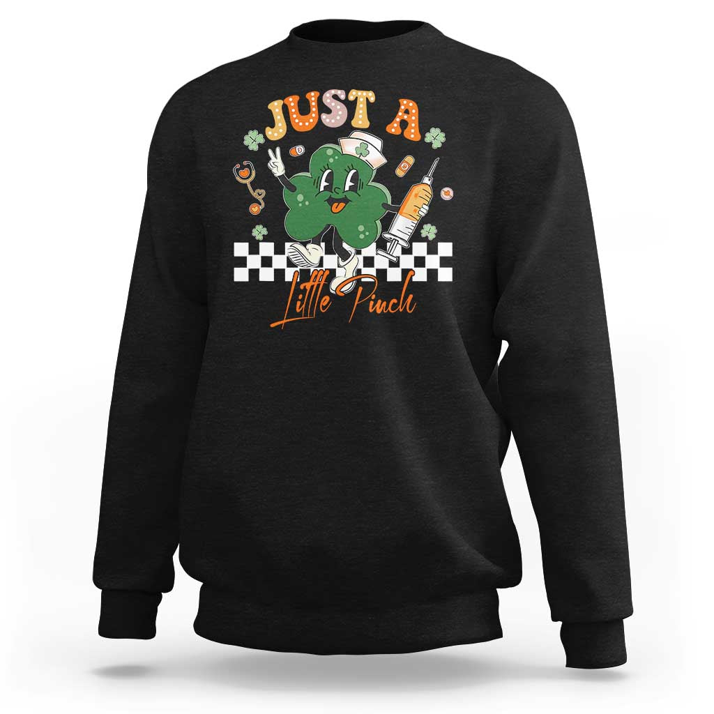 Nurse St Patrick's Sweatshirt Just A Little Pinch