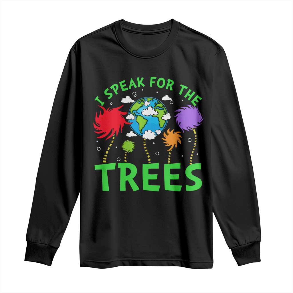 I Speak For Trees Planet Save Earth Day Long Sleeve Shirt