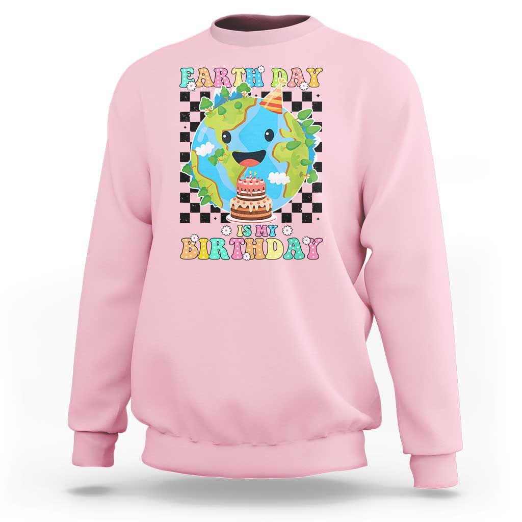 Earth Day Birthday Sweatshirt Its My Birthday April 22