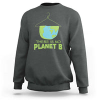 Earth Day Sweatshirt There Is No Planet B Save the Planet