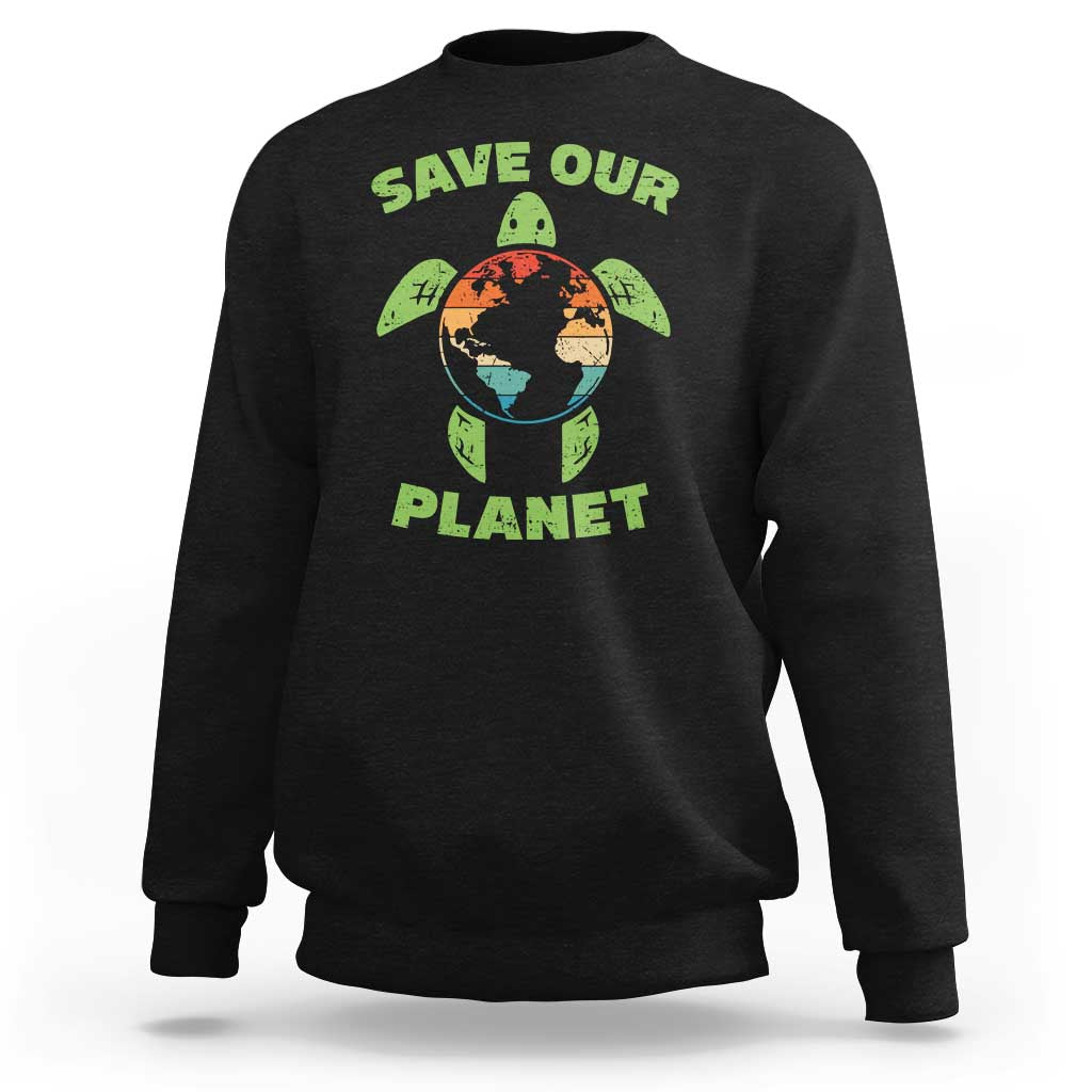 Retro Earth Day Sweatshirt Save Our Planet Sea Turtle Recycle Ocean Environment