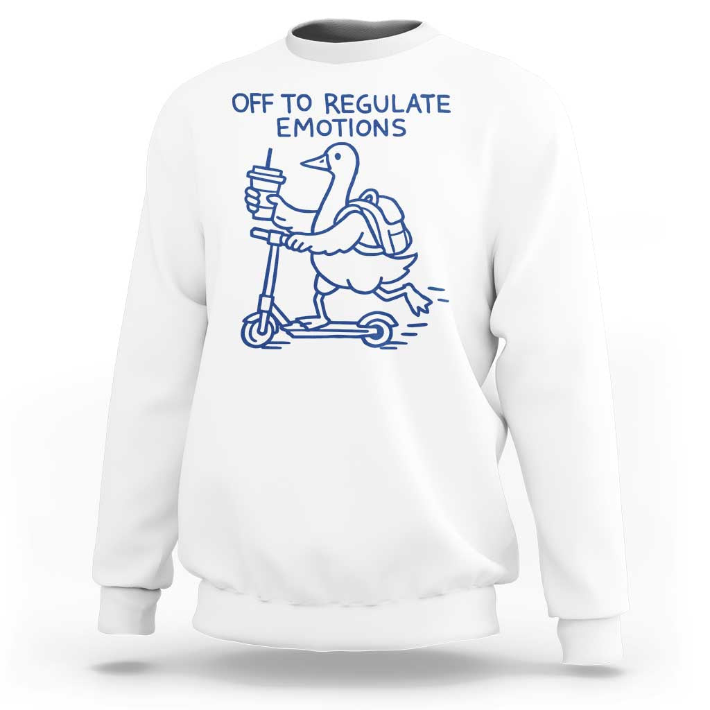 Funny Goose Psychologist Sweatshirt Off To Regulate Emotions Mental Health Counselor