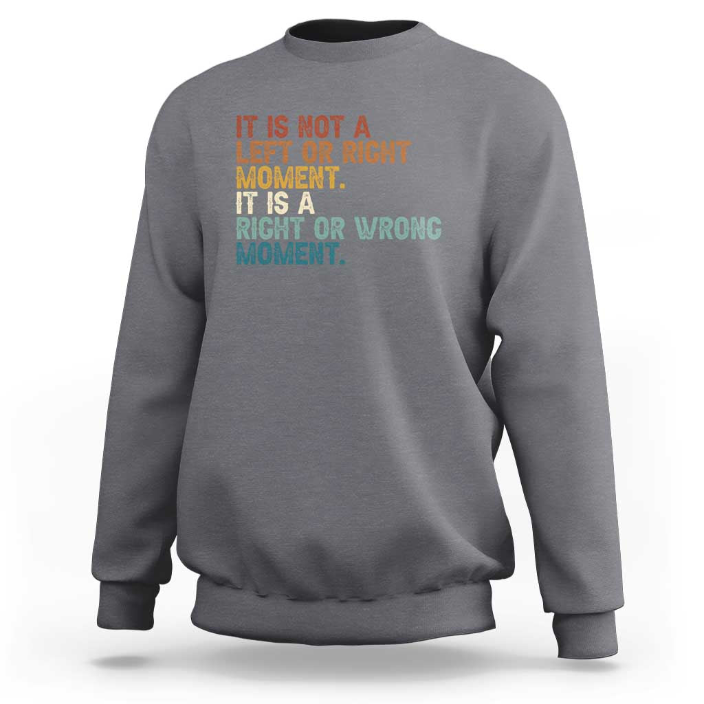 Retro Cory Booker Quotes Sweatshirt This is a Right or Wrong Moment Subtle FDT - Wonder Print Shop