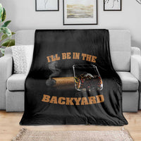 Funny Cigar Bourbon Lovers Throw Blanket I'll Be In The Backyard - Wonder Print Shop