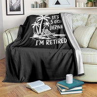 Funny Retirement Throw Blanket I'm Retired It's 5 O'Clock Everywhere Beach