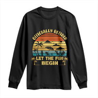 Retirement 2026 Long Sleeve Shirt Officially Retired Let The Fun Begin Retro