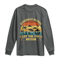 Retirement 2026 Long Sleeve Shirt Officially Retired Let The Fun Begin Retro