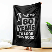 60th Birthday Throw Blanket It Took Me 60 Years To Look This Good