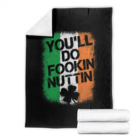 You Will Fookin Nuttin Irish Flag Pride Notorious Throw Blanket
