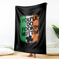 You Will Fookin Nuttin Irish Flag Pride Notorious Throw Blanket