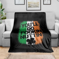 You Will Fookin Nuttin Irish Flag Pride Notorious Throw Blanket