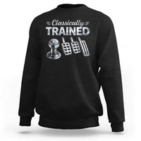Classically Trained Sweatshirt Dimmer Manual Transmission Car Humor Pedals Driving
