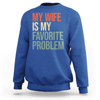 My Wife Is My Favorite Problem Funny Sweatshirt Retro 70s Husband Graphic