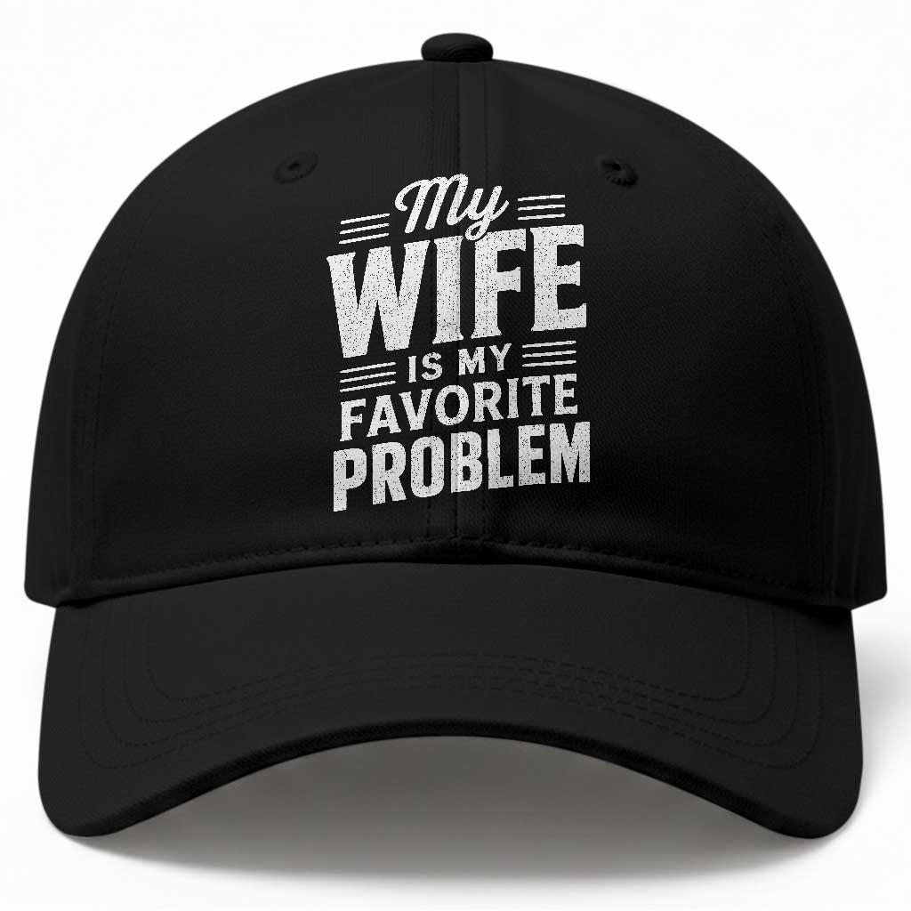 My Wife Is My Favorite Problem Funny Husband Baseball Cap