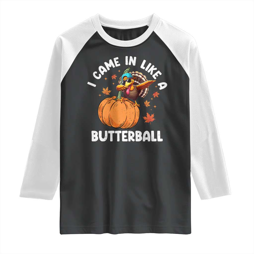 Funny Thanksgiving Turkey Raglan Shirt Came In Like A Butterball