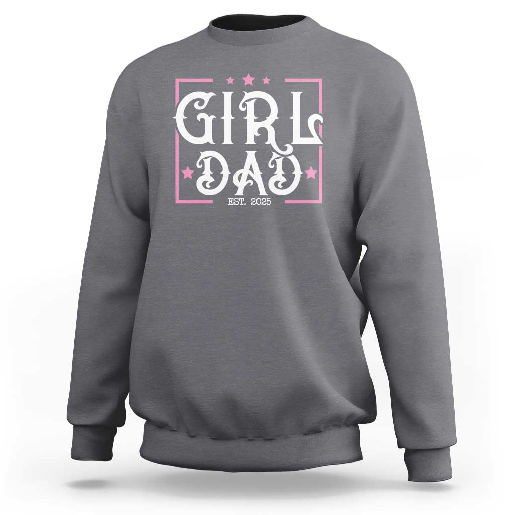 Girl Dad Est. 2025 Sweatshirt Pink Dad First Fathers Day