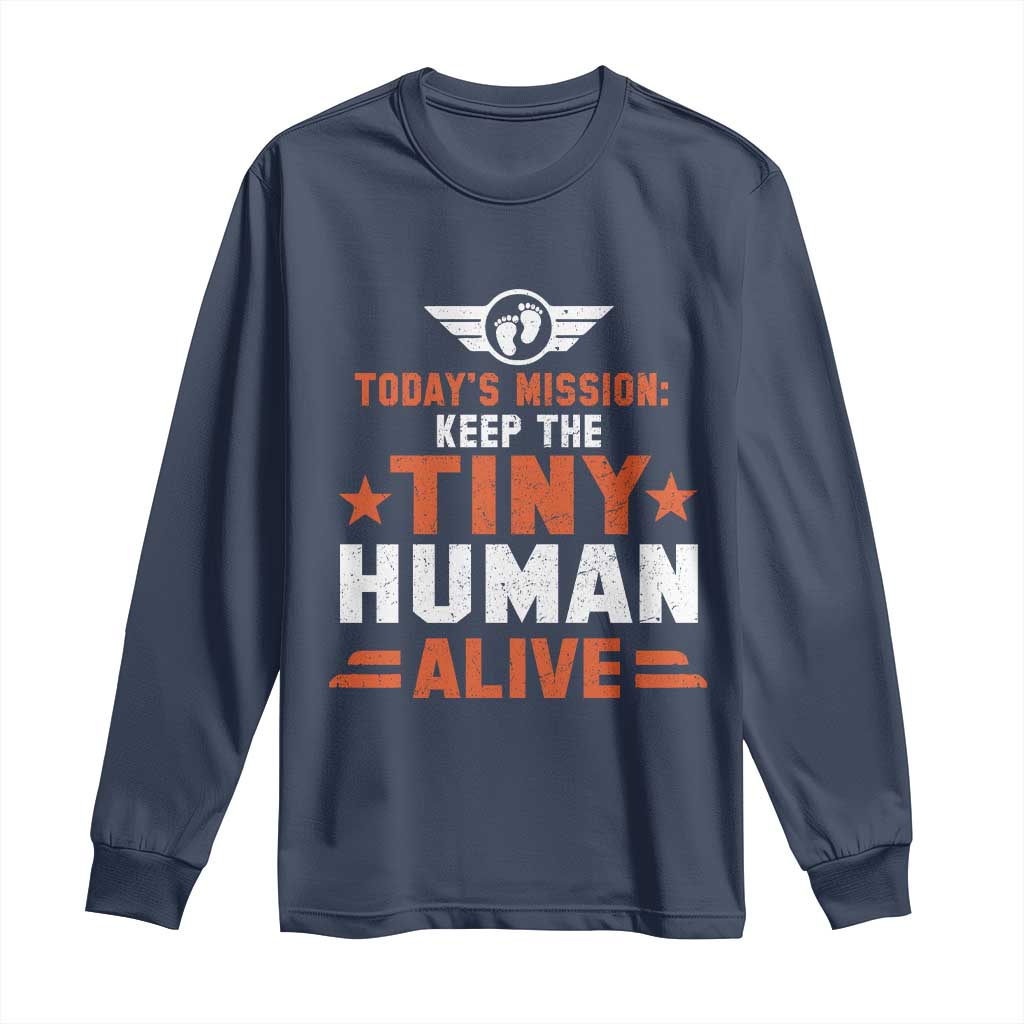 Navy long-sleeve shirt with “Today’s Mission: Keep the Tiny Human Alive” graphic