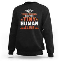 Funny New Dad Sweatshirt First Time Father Grandpa Keep Tiny Human Alive