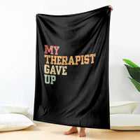 My Therapist Gave Up Throw Blanket
