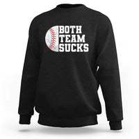 Funny Baseball Sweatshirt Both Teams Sucks Meme