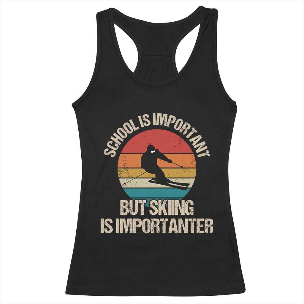 Skiing Racerback Tank Top School Is Important But Skiing Is Importanter Ski Funny Gift