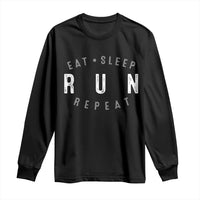 Eat Sleep Run Repeat Long Sleeve Shirt Marathon Runner