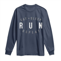 Eat Sleep Run Repeat Long Sleeve Shirt Marathon Runner