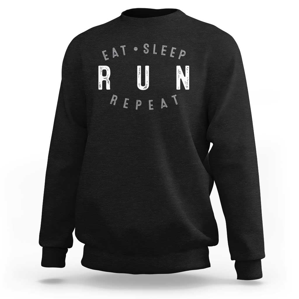 Eat Sleep Run Repeat Sweatshirt Marathon Runner
