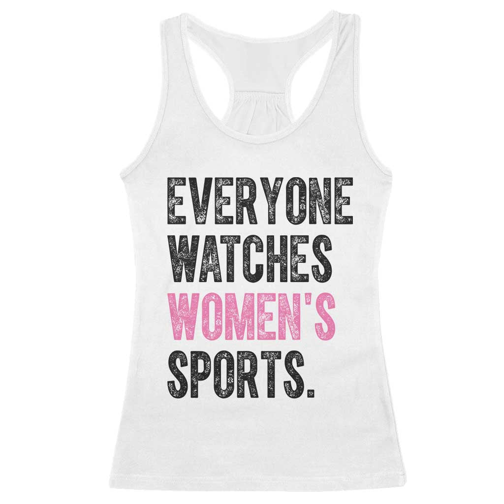 Everyone Watches Women's Sports Racerback Tank Top