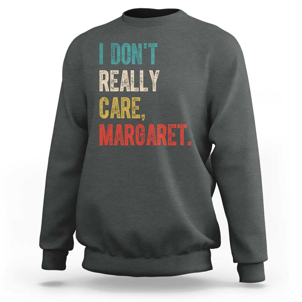 Retro I Don't Really Care Margaret Vice President Jd Vance Sweatshirt