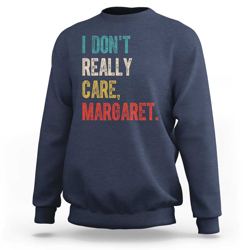 Retro I Don't Really Care Margaret Vice President Jd Vance Sweatshirt