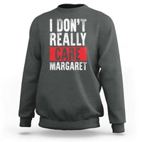 I Don't Really Care Margaret Vice President Jd Vance Meme Sweatshirt